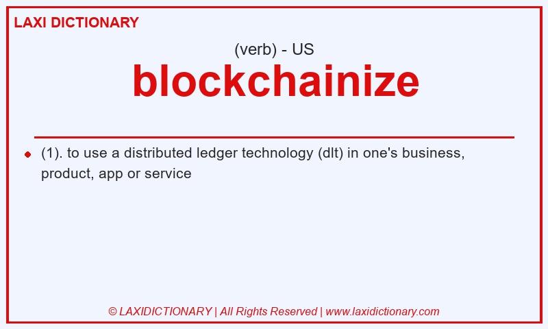 Definition blockchainize in American English