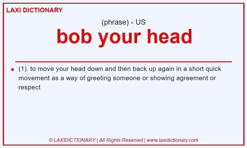 Definition bob your head in American English