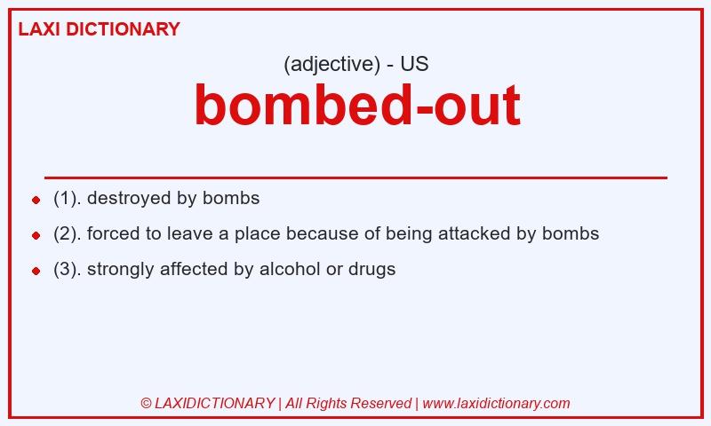 Definition bombed-out in American English