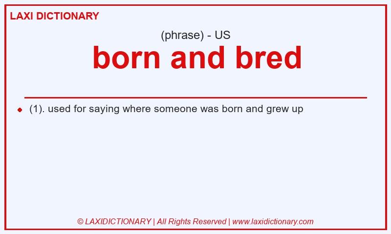 Definition born and bred in American English