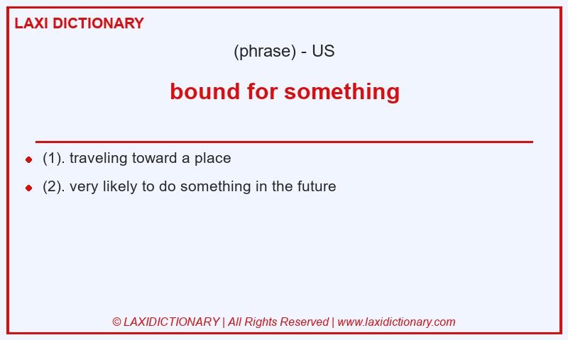 Definition bound for something in American English