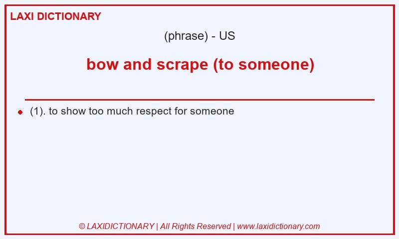 Definition bow and scrape (to someone) in American English