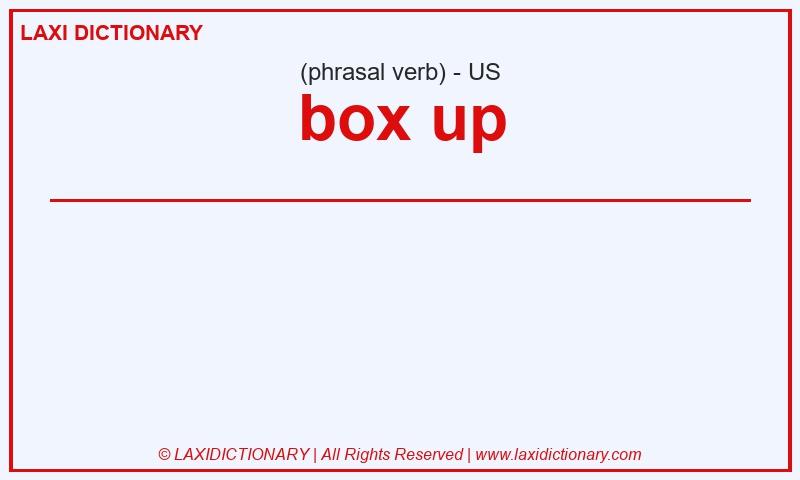 Definition box up in American English