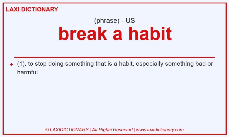 Definition break a habit in American English