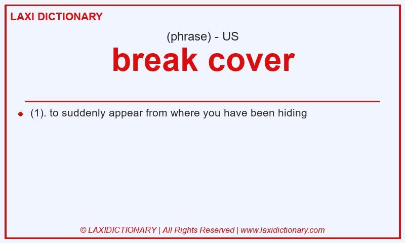 Definition break cover in American English