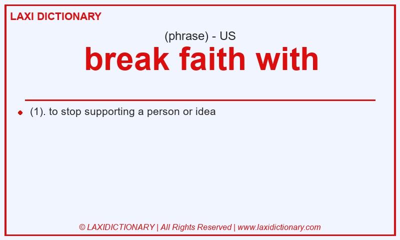 Definition break faith with in American English