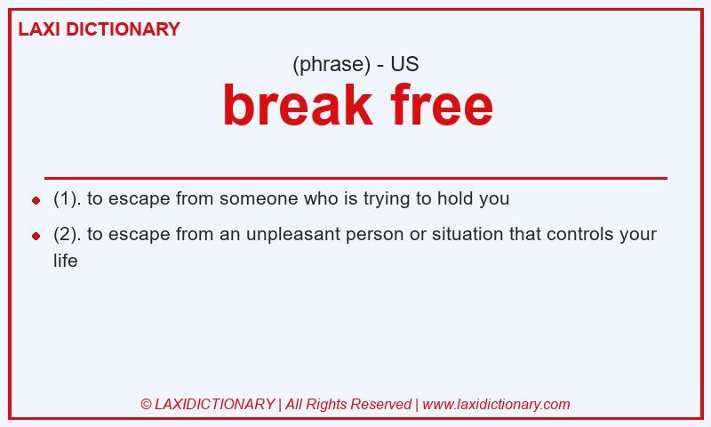 Definition break free in American English