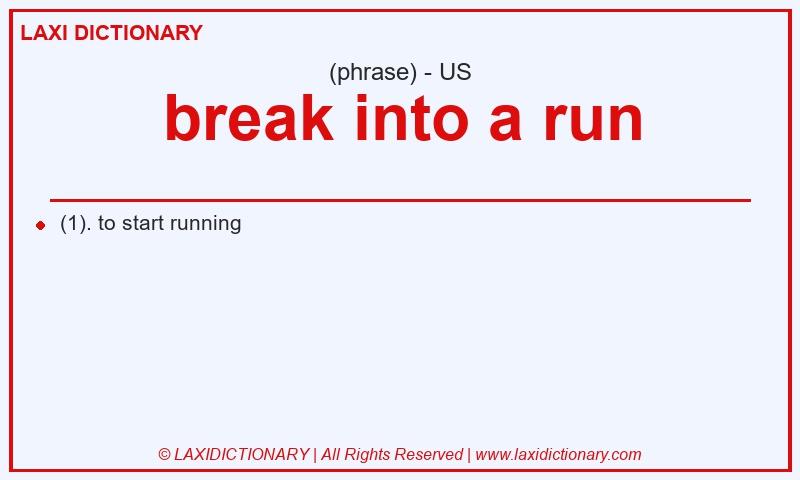 Definition break into a run in American English