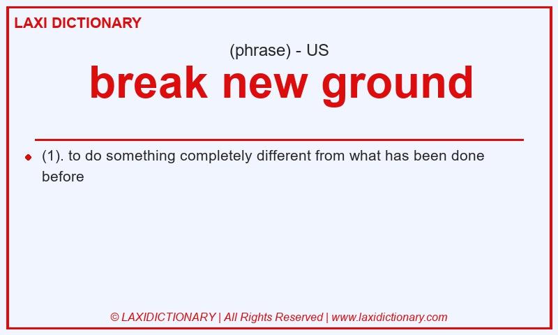 Definition break new ground in American English