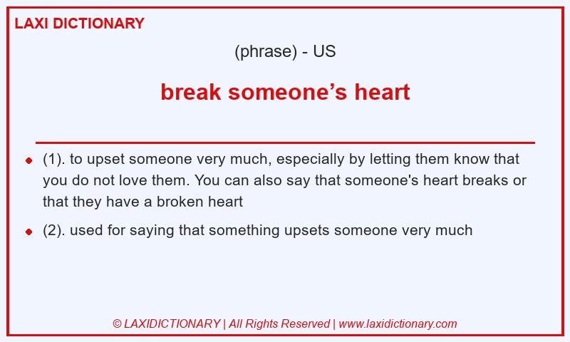 Definition break someone’s heart in American English