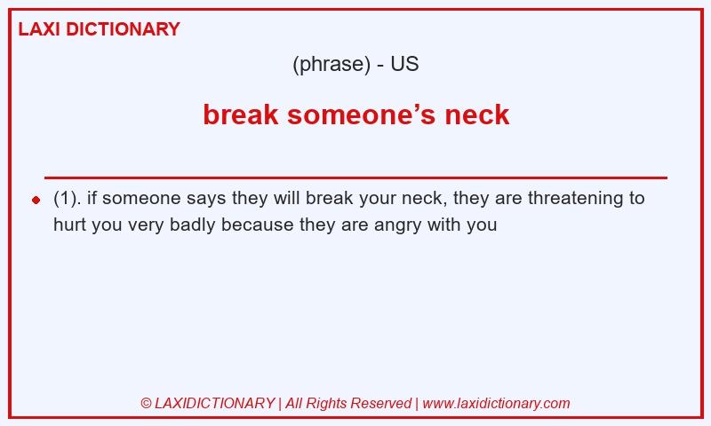 Definition break someone’s neck in American English