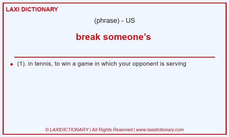 Definition break someone’s  in American English
