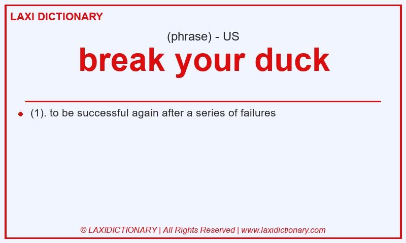 Definition break your duck in American English
