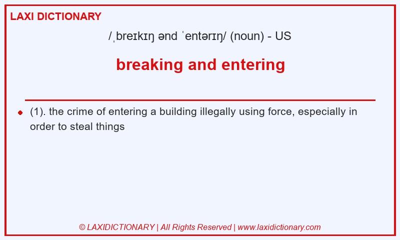 Definition breaking and entering in American English
