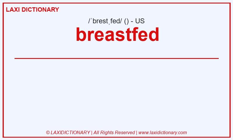 Definition breastfed in American English