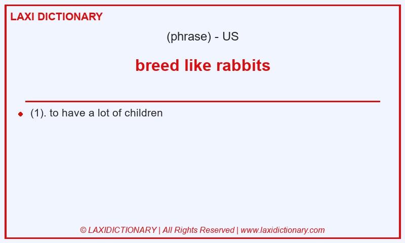 Definition breed like rabbits in American English