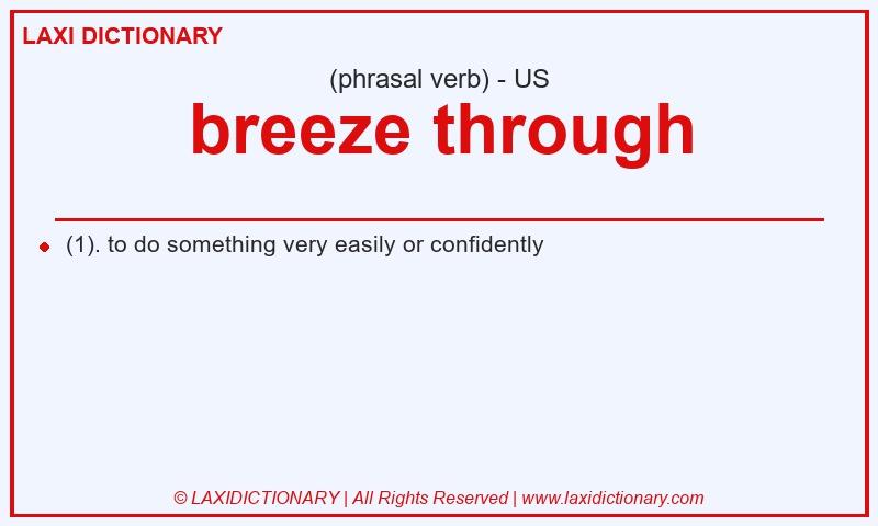 Definition breeze through in American English