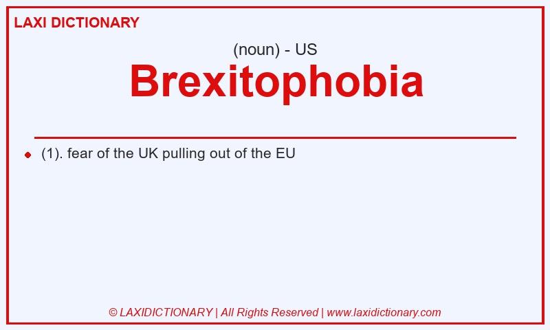 Definition Brexitophobia in American English