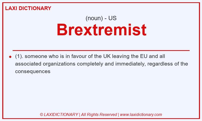 Definition Brextremist in American English