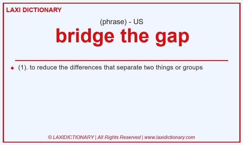 Definition bridge the gap in American English