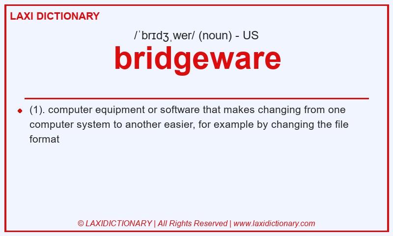 Definition bridgeware in American English