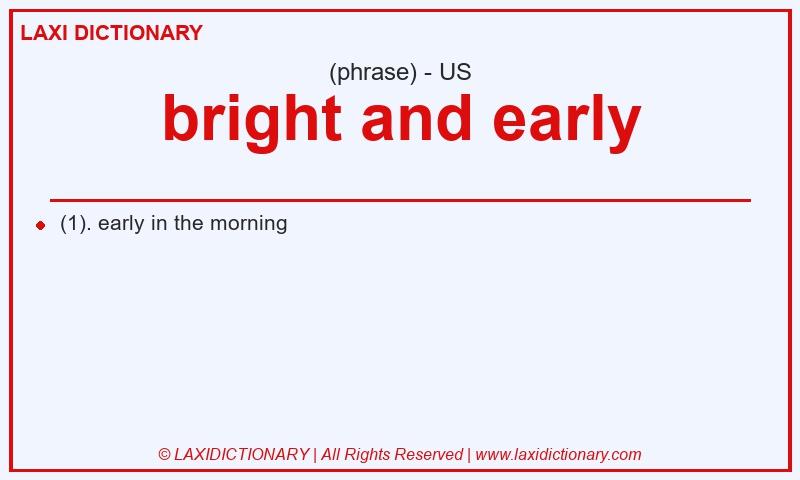 Definition bright and early in American English