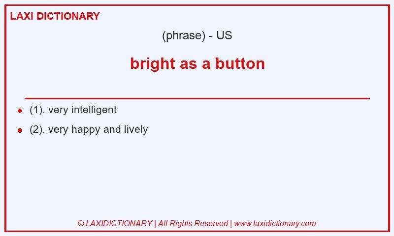 Definition bright as a button in American English