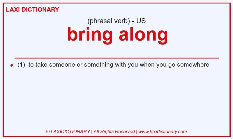 Definition bring along in American English