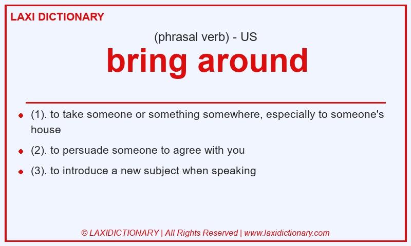Definition bring around in American English