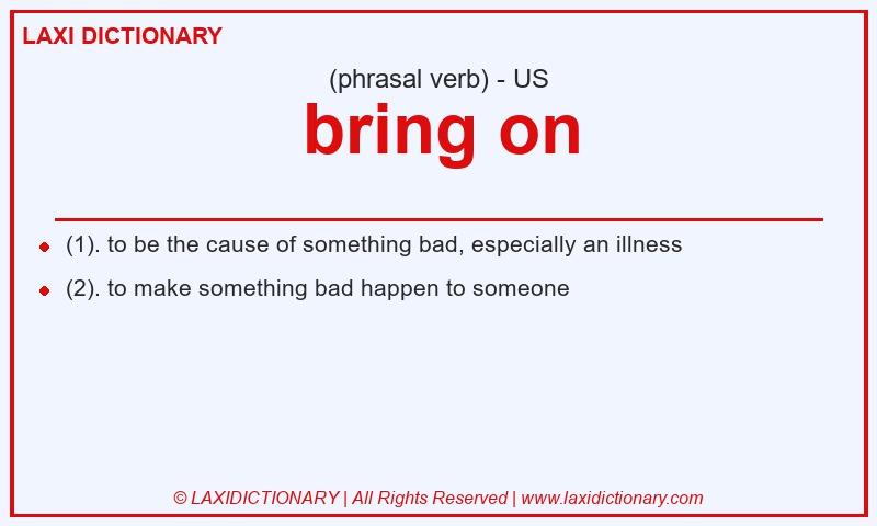 Definition bring on in American English