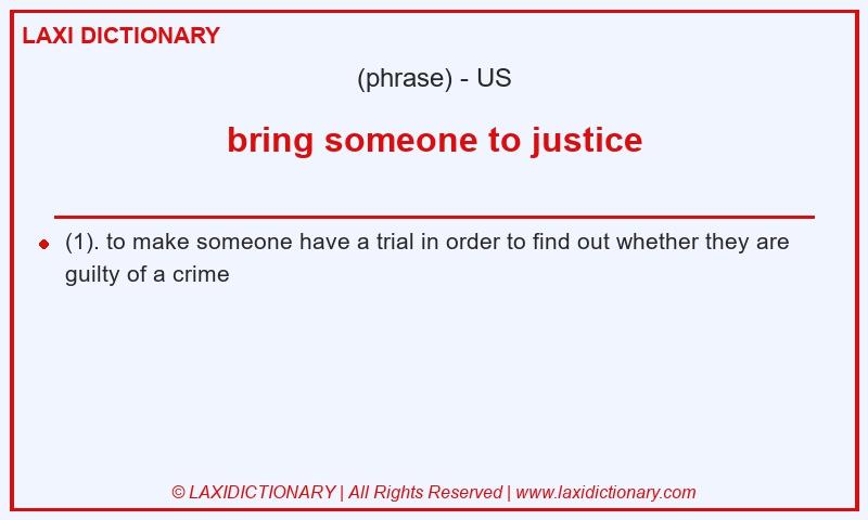 Definition bring someone to justice in American English