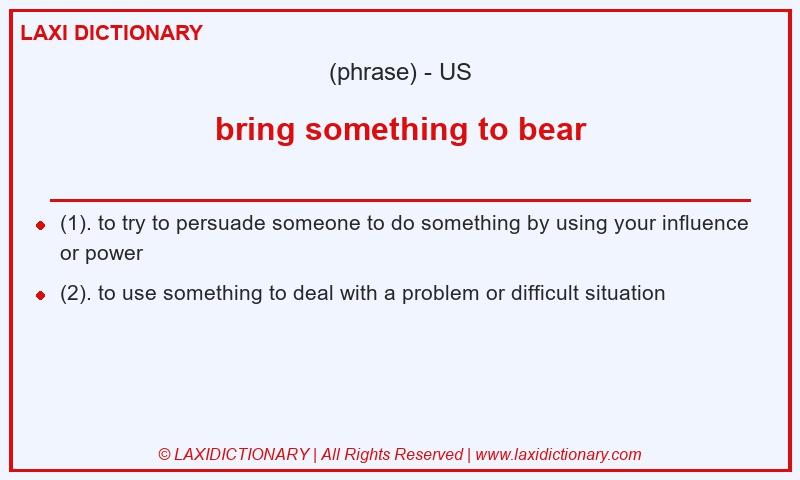Definition bring something to bear in American English