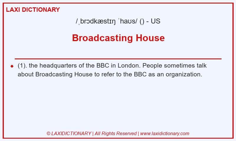 Definition Broadcasting House in American English
