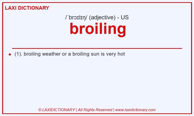 Definition broiling in American English
