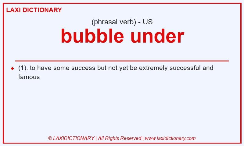 Definition bubble under in American English