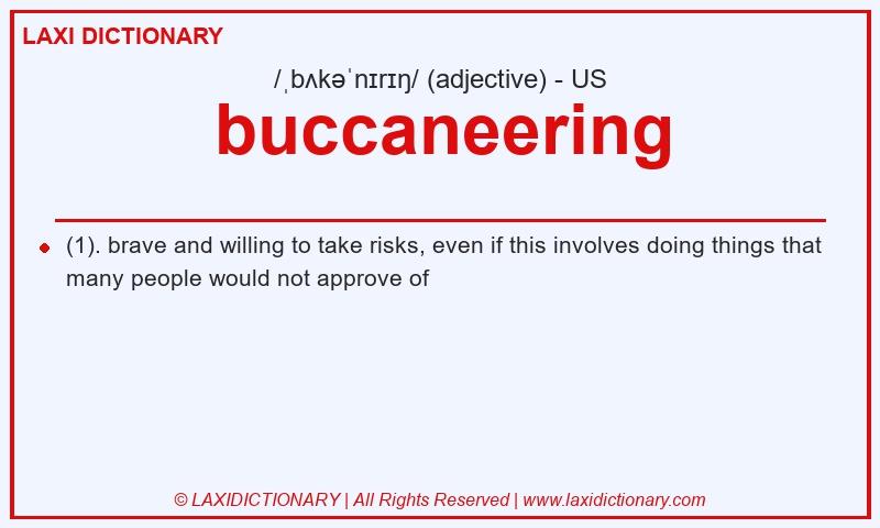 Definition buccaneering in American English