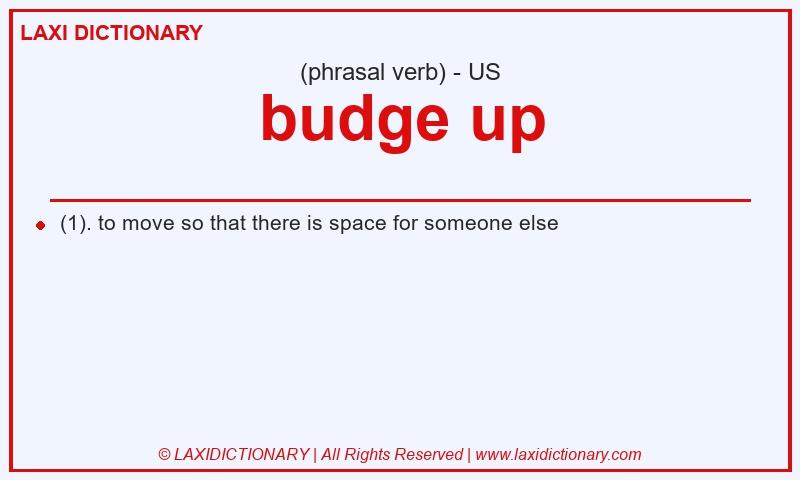 Definition budge up in American English