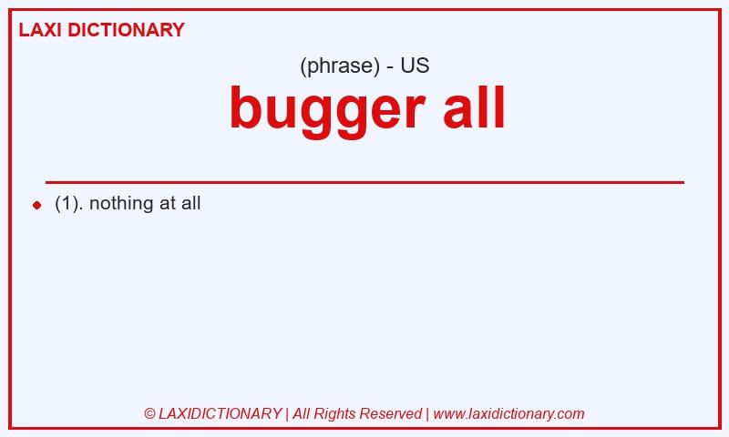 Definition bugger all in American English
