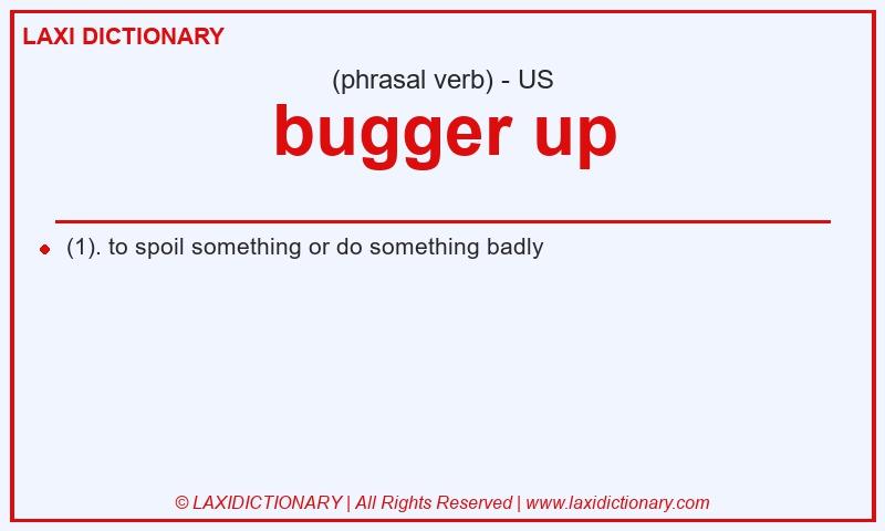 Definition bugger up in American English