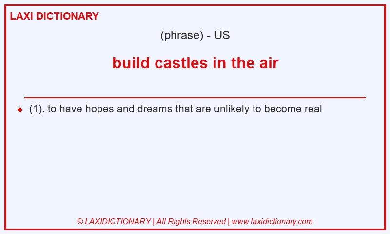 Definition build castles in the air in American English