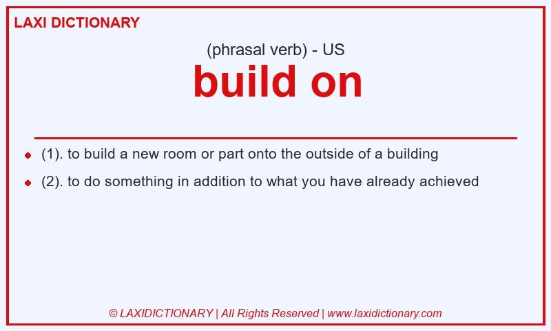 Definition build on in American English
