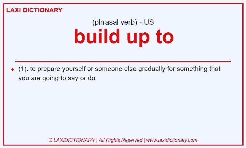 Definition build up to in American English