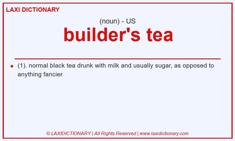 Definition builder's tea in American English