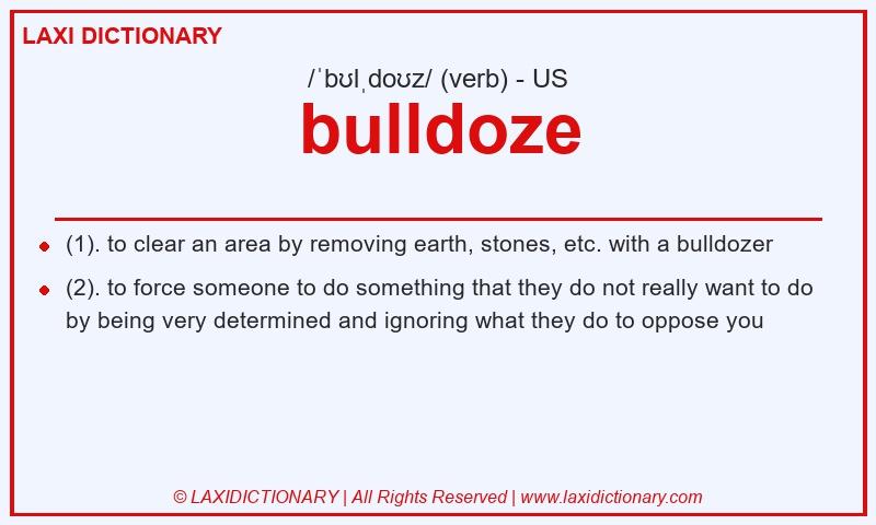 Definition bulldoze in American English