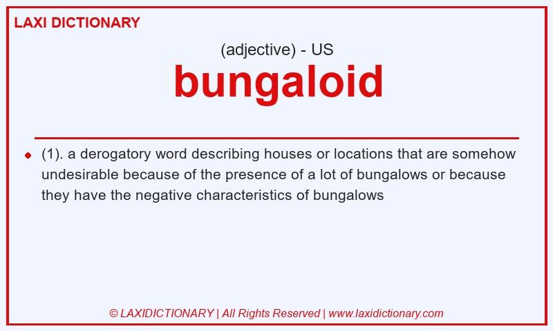 Definition bungaloid in American English