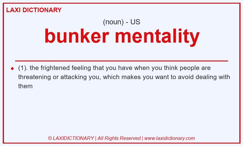 Definition bunker mentality in American English