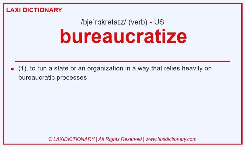 Definition bureaucratize in American English