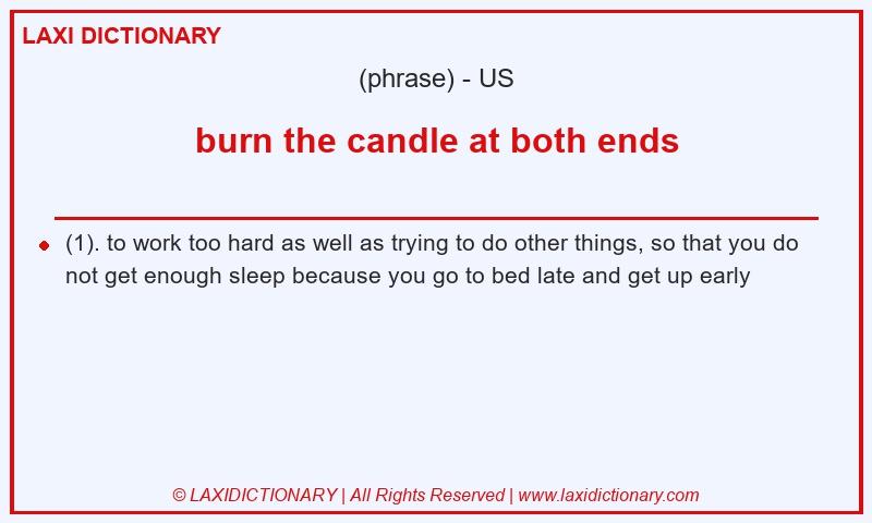Definition burn the candle at both ends in American English