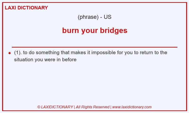 Definition burn your bridges in American English