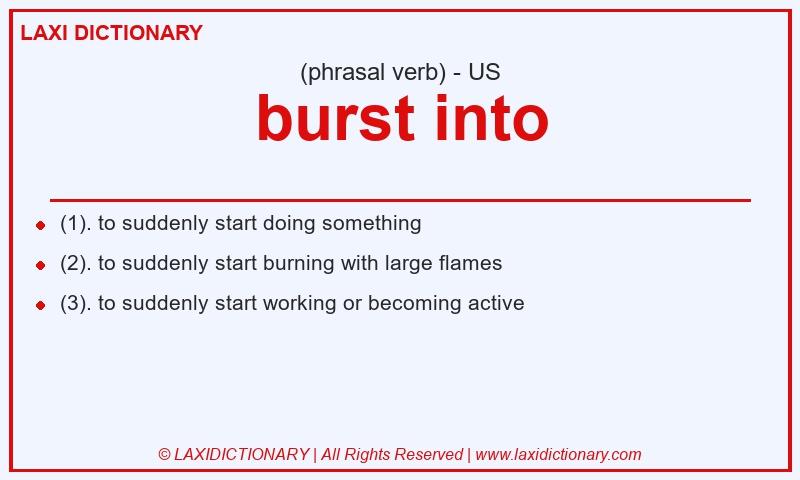 Definition burst into in American English